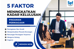 5 Faktor untuk Meningkatkan Kadar Kelulusan Pinjaman Perniagaan Anda
