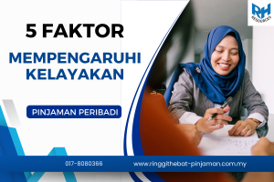 5 Faktor yang Mempengaruhi Kelayakan Pinjaman Peribadi